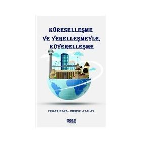 Küreselleşme ve Yerelleşmeyle Küyerelleşme Merve Atalay