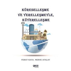 Küreselleşme ve Yerelleşmeyle Küyerelleşme Merve Atalay