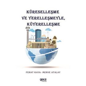 Küreselleşme ve Yerelleşmeyle Küyerelleşme Merve Atalay