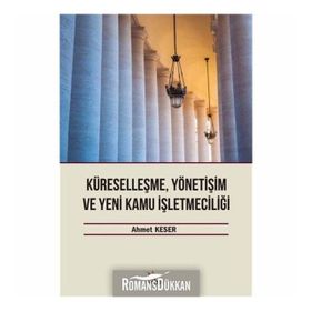 Küreselleşme, Yönetişim ve Yeni Kamu İşletmeciliği - Ahmet Keser