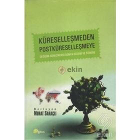 Küreselleşmeden Postküreselleşmeye - Murat Saraçlı