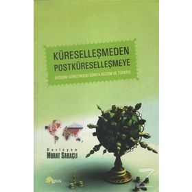 Küreselleşmeden Postküreselleşmeye - Murat Saraçlı