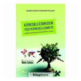 Küreselleşmeden Postküreselleşmeye - Murat Saraçlı