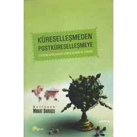 Küreselleşmeden Postküreselleşmeye - Murat Saraçlı