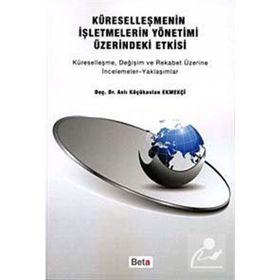 Küreselleşmenin İşletmelerin Yönetimi Üzerindeki Etkisi Beta Yayınları