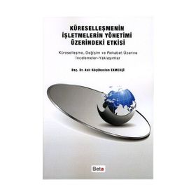 KÜRESELLEŞMENİN İŞLETMELERİN YÖNETİMİ ÜZERİNDEKİ ETKISI KÜRESELLEŞME, DEĞİŞİM VE REKABET ÜZERİNE İN - ASLI KÜÇÜKASLAN EKMEKÇİ