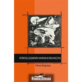 Küreselleşmenin Karanlık Bilançosu - Fikret Başkaya