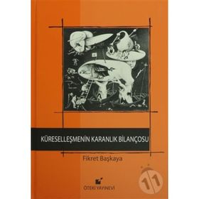 Küreselleşmenin Karanlık Bilançosu - Fikret Başkaya