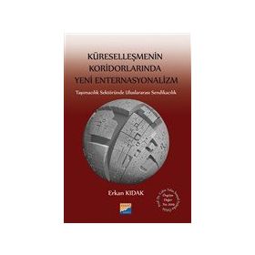 Küreselleşmenin Koridorlarında Yeni Enternasyonalizm - Erkan Kıdak