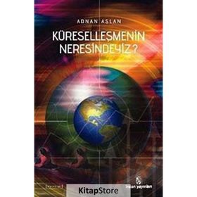 KÜRESELLEŞMENİN NERESINDEYIZ? - ADNAN ASLAN