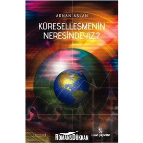 KÜRESELLEŞMENİN NERESINDEYIZ? - ADNAN ASLAN