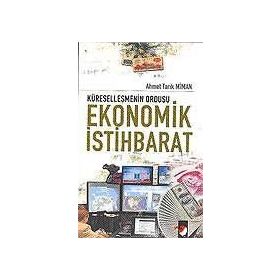 KÜRESELLEŞMENİN ORDUSU EKONOMIK İSTİHBARAT - AHMET TARIK MIMAN