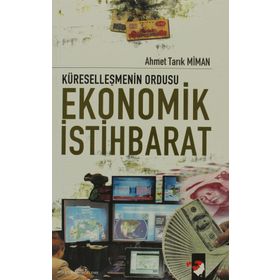 KÜRESELLEŞMENİN ORDUSU EKONOMIK İSTİHBARAT - AHMET TARIK MIMAN