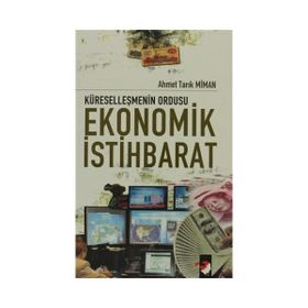 KÜRESELLEŞMENİN ORDUSU EKONOMIK İSTİHBARAT - AHMET TARIK MIMAN