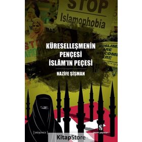 Küreselleşmenin Pençesi İslam’ın Peçesi - Nazife Şişman