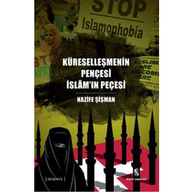 Küreselleşmenin Pençesi İslam’ın Peçesi - Nazife Şişman