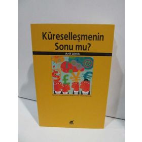 KÜRESELLEŞMENİN SONU MU? - ARIF DIRLIK