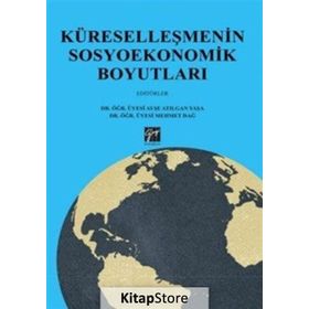 Küreselleşmenin Sosyoekonomik Boyutları - Ayşe Atılgan Yaşa