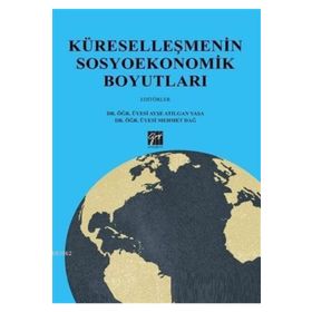 Küreselleşmenin Sosyoekonomik Boyutları - Ayşe Atılgan Yaşa