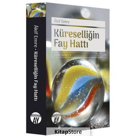 KÜRESELLİĞİN FAY HATTI - AKIF EMRE