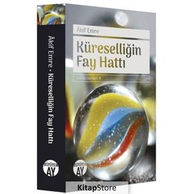 KÜRESELLİĞİN FAY HATTI - AKIF EMRE
