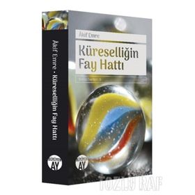 KÜRESELLİĞİN FAY HATTI - AKIF EMRE