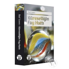 KÜRESELLİĞİN FAY HATTI - AKIF EMRE