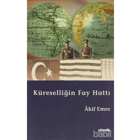KÜRESELLİĞİN FAY HATTI - AKIF EMRE