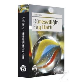 KÜRESELLİĞİN FAY HATTI - AKIF EMRE