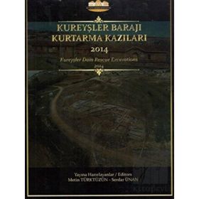 Kureyşler Barajı Kurtarma Kazıları 2014 - Metin Türktüzün