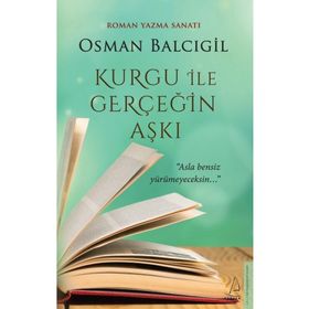 Kurgu İle Gerçeğin Aşkı - Osman Balcıgil