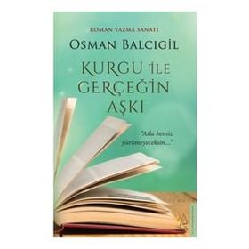 Kurgu İle Gerçeğin Aşkı - Osman Balcıgil