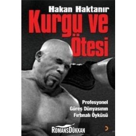 KURGU VE ÖTESİ PROFESYONEL GÜREŞ DÜNYASININ FIRTINALI ÖYKÜSÜ - HAKAN HAKTANIR