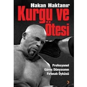 KURGU VE ÖTESİ PROFESYONEL GÜREŞ DÜNYASININ FIRTINALI ÖYKÜSÜ - HAKAN HAKTANIR