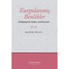 KURGULANMIŞ BENLIKLER OTOBIYOGRAFI, KADIN, CUMHURIYET - NAZAN AKSOY