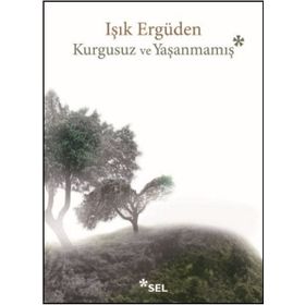 Kurgusuz ve Yaşanmamış - Işık Ergüden