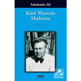 KÜRK MANTOLU MADONNA 70 YAŞINDA! - SABAHATTIN ALI