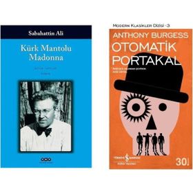 Kürk Mantolu Madonna - Sabahattin Ali ve Otomatik Portakal - Anthony Burgess