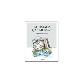 Kurmaca Çalar Saat - Mehmet Oral