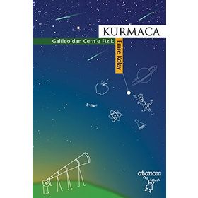 KURMACA GALILEO'DAN CERN'E FIZIK - EMRE KOLAY