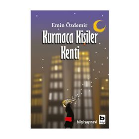 KURMACA KİŞİLER KENTI - EMIN ÖZDEMİR