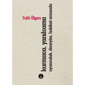 Kurmaca Yanılsama Oyunculuk Deneyim Hakikat Arasında - Tulü Ülgen