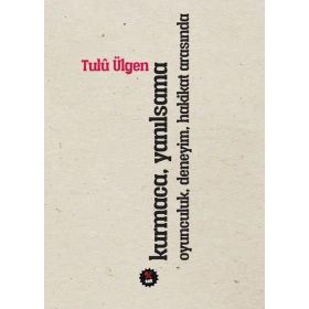 Kurmaca Yanılsama Oyunculuk Deneyim Hakikat Arasında - Tulü Ülgen