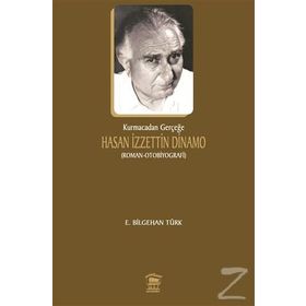 Kurmacadan Gerçeğe Hasan İzzettin Dinamo - E. Bilgehan Türk