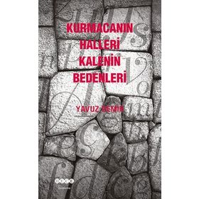 Kurmacanın Halleri Kalenin Bedenleri - Yavuz Demir