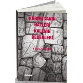 Kurmacanın Halleri Kalenin Bedenleri - Yavuz Demir