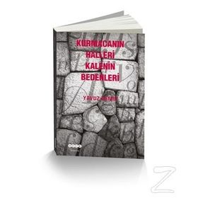 Kurmacanın Halleri Kalenin Bedenleri - Yavuz Demir