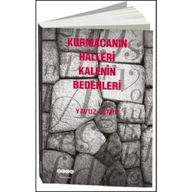 Kurmacanın Halleri Kalenin Bedenleri - Yavuz Demir