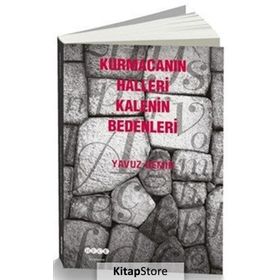 Kurmacanın Halleri Kalenin Bedenleri - Yavuz Demir