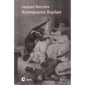 Kurmacanın Kıyıları - Janques Ranciere